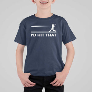 Funny Baseball T Shirt For Kid I'd Hit That Sport Player TS11 Navy Print Your Wear