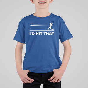 Funny Baseball T Shirt For Kid I'd Hit That Sport Player TS11 Royal Blue Print Your Wear