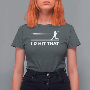 Funny Baseball T Shirt For Women I'd Hit That Sport Player TS11 Dark Heather Print Your Wear