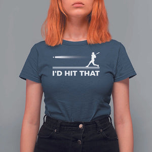 Funny Baseball T Shirt For Women I'd Hit That Sport Player TS11 Navy Print Your Wear