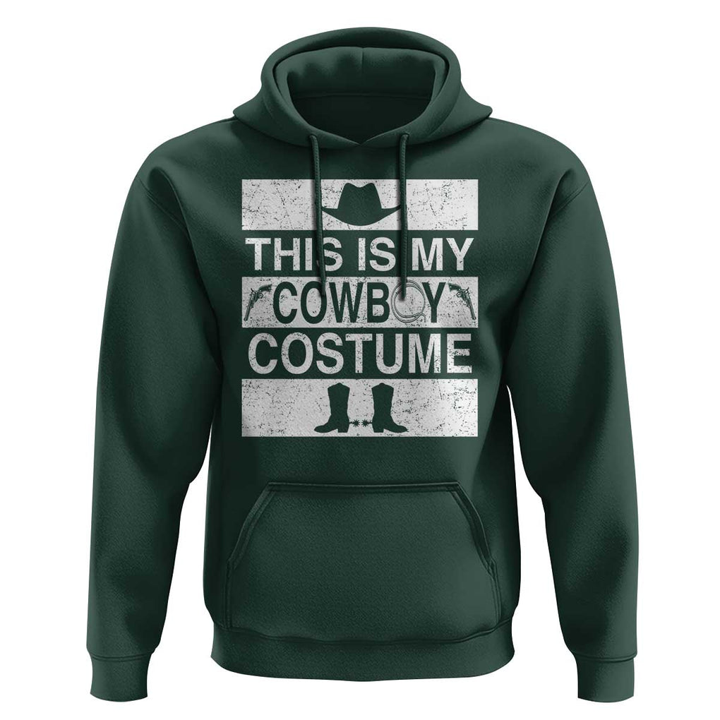 Funny This Is My Cowboy Costume Hoodie Western Tee Country Lover Cowgirl Hat Boots TS11 Dark Forest Green Print Your Wear