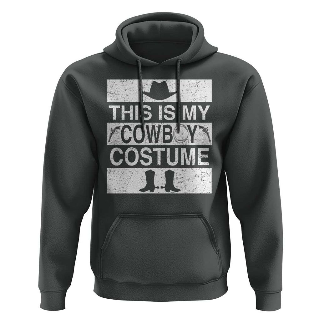 Funny This Is My Cowboy Costume Hoodie Western Tee Country Lover Cowgirl Hat Boots TS11 Dark Heather Print Your Wear