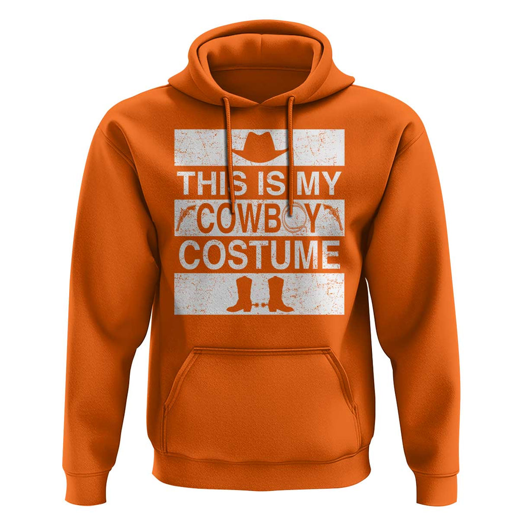 Funny This Is My Cowboy Costume Hoodie Western Tee Country Lover Cowgirl Hat Boots TS11 Orange Print Your Wear