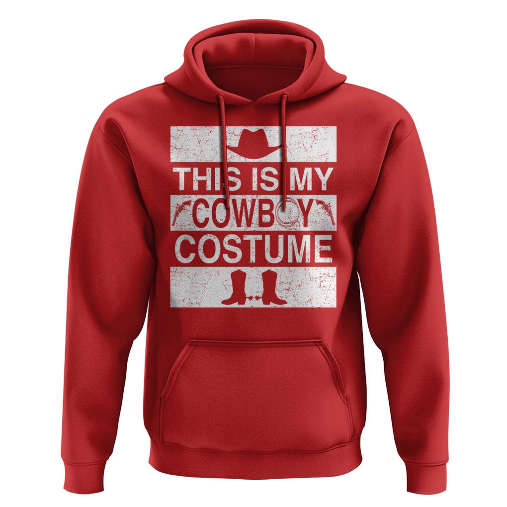 Funny This Is My Cowboy Costume Hoodie Western Tee Country Lover Cowgirl Hat Boots TS11 Red Print Your Wear