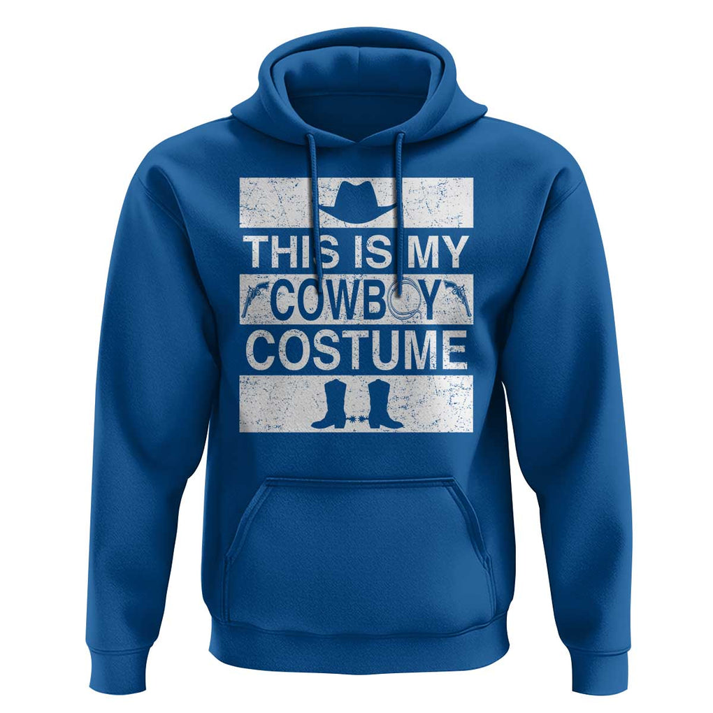 Funny This Is My Cowboy Costume Hoodie Western Tee Country Lover Cowgirl Hat Boots TS11 Royal Blue Print Your Wear