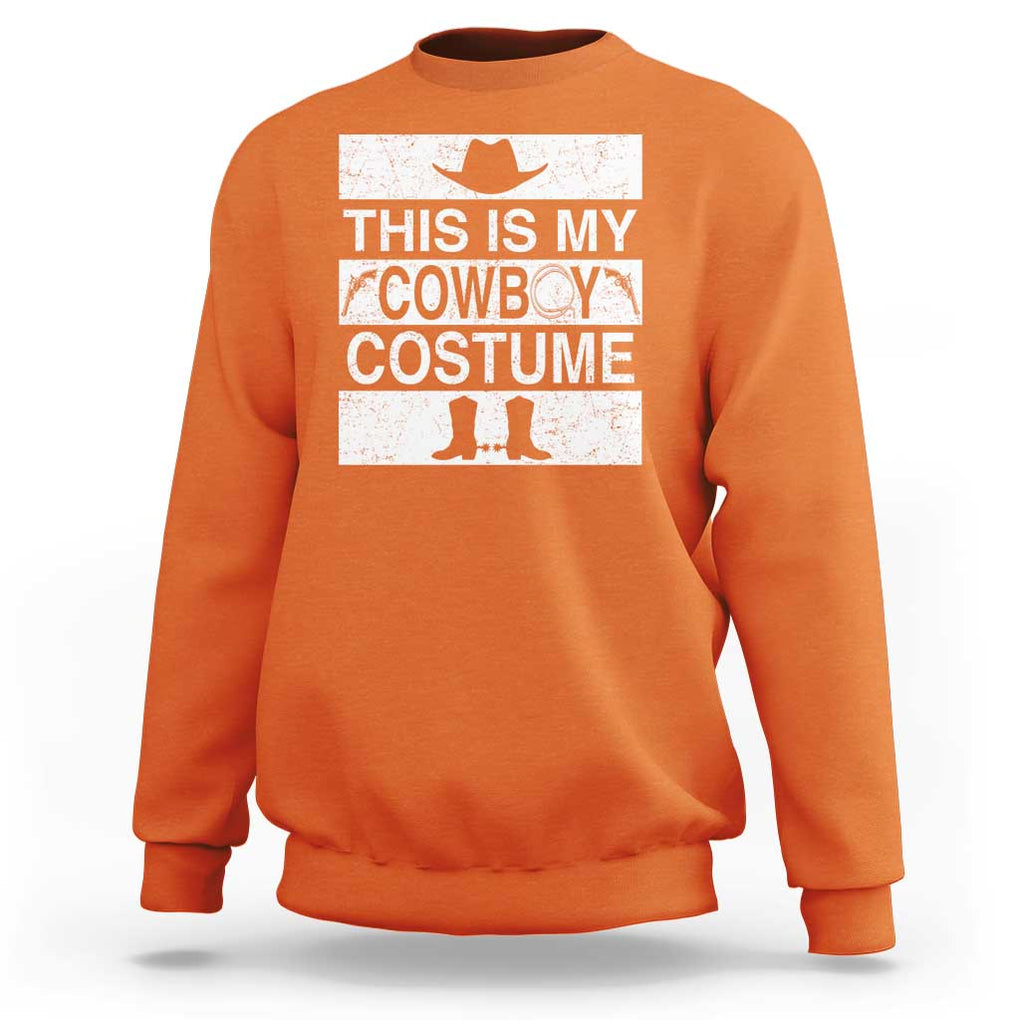 Funny This Is My Cowboy Costume Sweatshirt Western Tee Country Lover Cowgirl Hat Boots TS11 Orange Print Your Wear