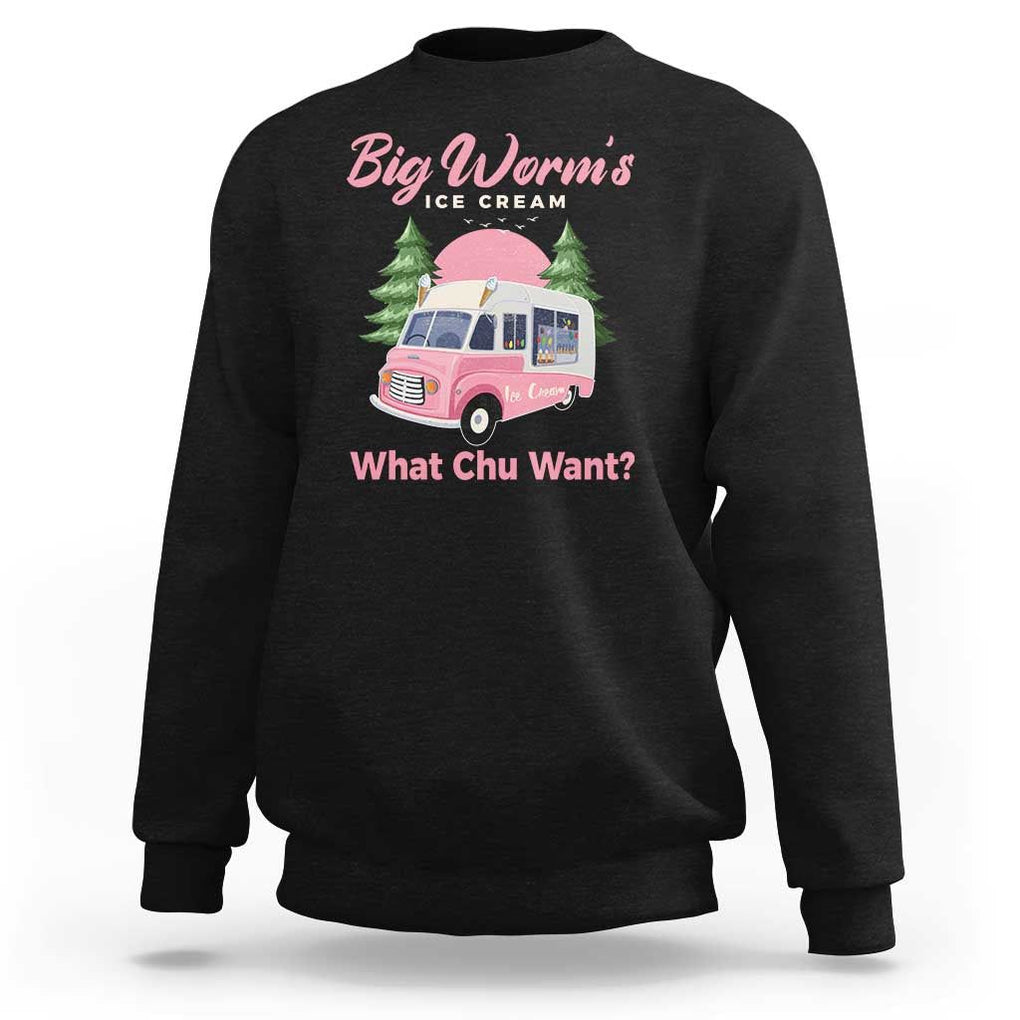 Funny Big Worm's Ice Cream What Chu Want Sweatshirt Summer Van TS11 Black Print Your Wear