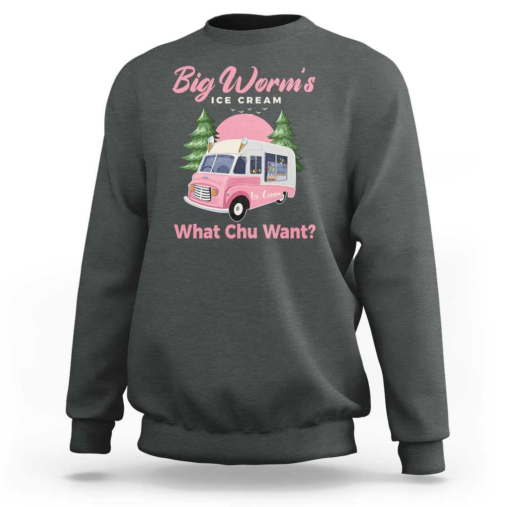 Funny Big Worm's Ice Cream What Chu Want Sweatshirt Summer Van TS11 Dark Heather Print Your Wear