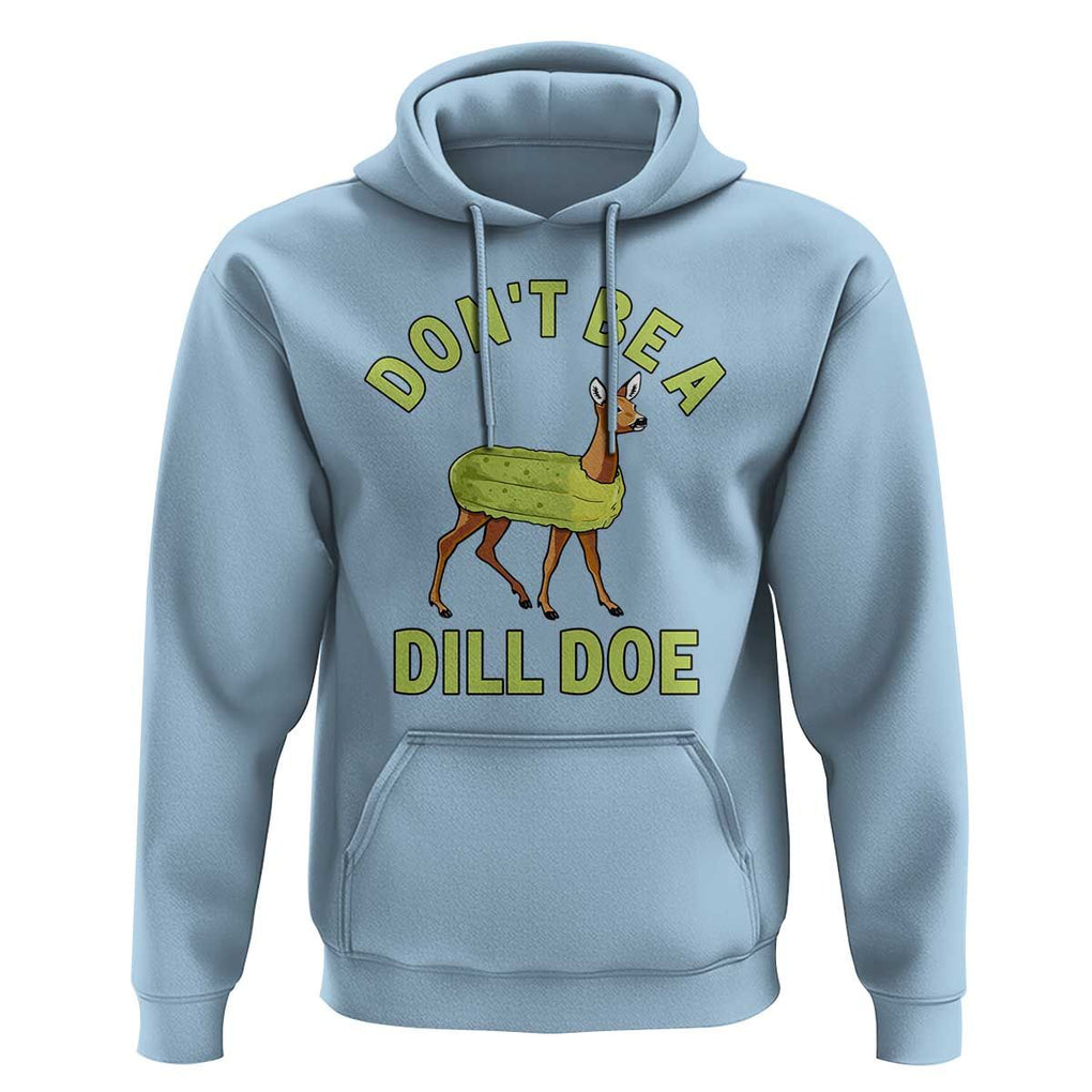 Funny Pickle Hoodie Don't Be A Dill Doe Naughty Reindeer TS11 Light Blue Print Your Wear