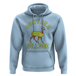 Funny Pickle Hoodie Don't Be A Dill Doe Naughty Reindeer TS11 Light Blue Print Your Wear