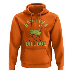 Funny Pickle Hoodie Don't Be A Dill Doe Naughty Reindeer TS11 Orange Print Your Wear