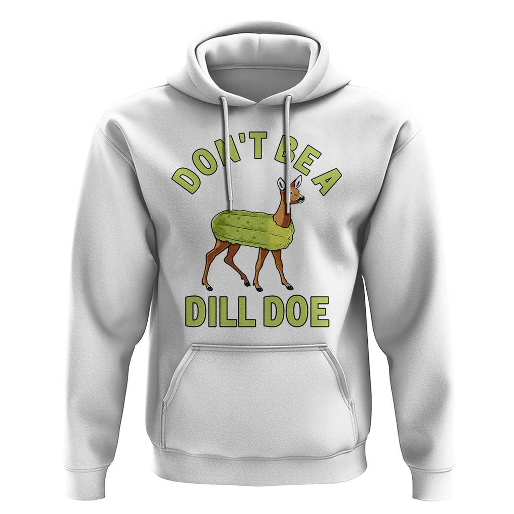 Funny Pickle Hoodie Don't Be A Dill Doe Naughty Reindeer TS11 White Print Your Wear
