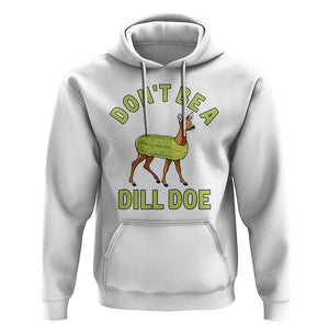Funny Pickle Hoodie Don't Be A Dill Doe Naughty Reindeer TS11 White Print Your Wear