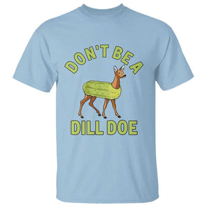 Funny Pickle T Shirt Don't Be A Dill Doe Naughty Reindeer TS11 Light Blue Print Your Wear
