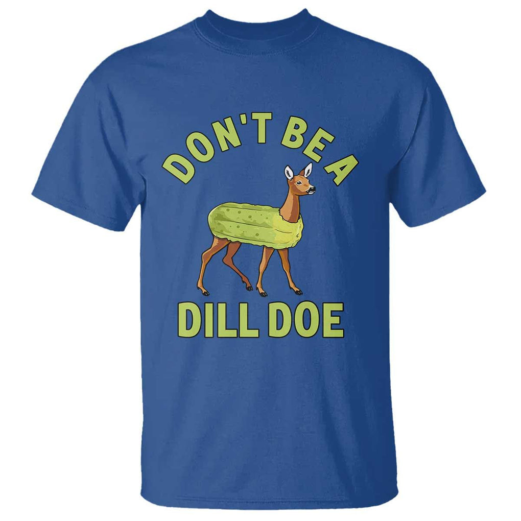 Funny Pickle T Shirt Don't Be A Dill Doe Naughty Reindeer TS11 Royal Blue Print Your Wear