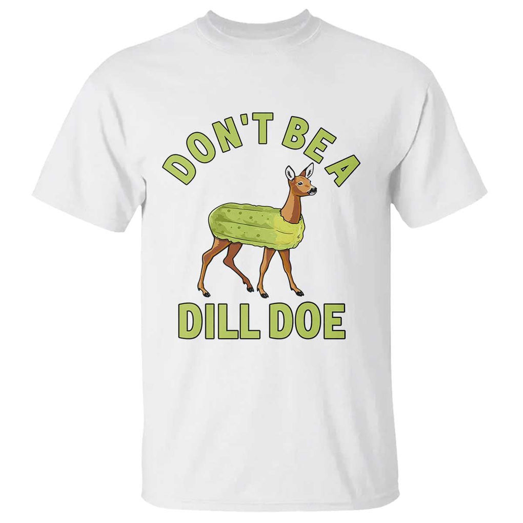 Funny Pickle T Shirt Don't Be A Dill Doe Naughty Reindeer TS11 White Print Your Wear