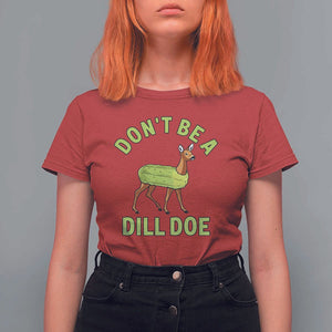 Funny Pickle T Shirt For Women Don't Be A Dill Doe Naughty Reindeer TS11 Red Print Your Wear