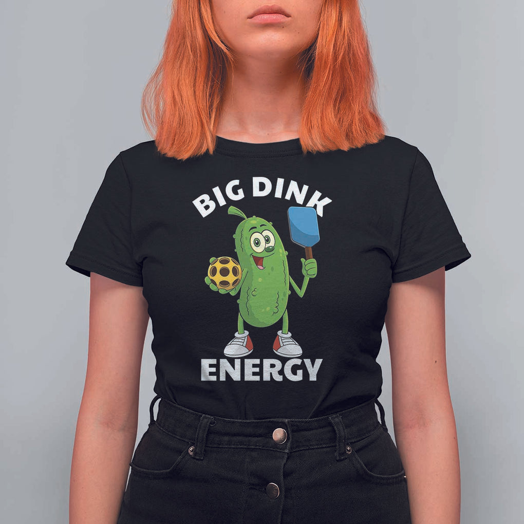 Funny Pickleball T Shirt For Women Big Dink Energy Pickle Ball Dill Lover TS11 Black Print Your Wear