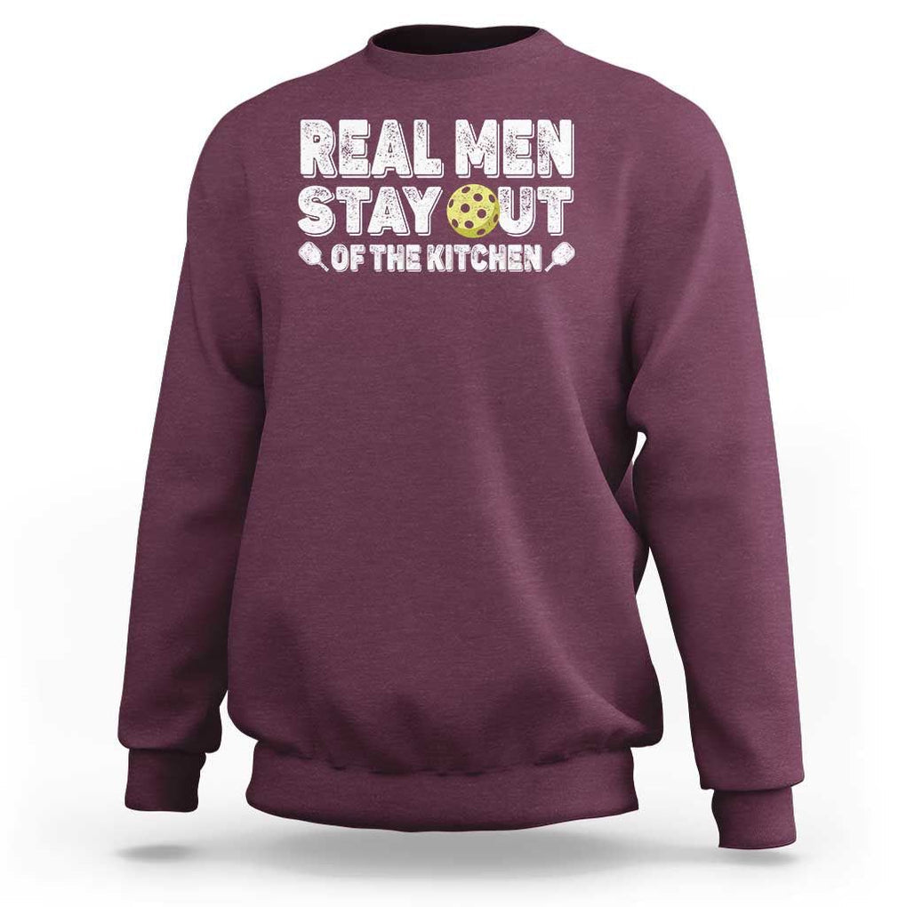Funny Pickleball Sweatshirt Real Men Stay Out Of The Kitchen Pickle Ball Sports TS11 Maroon Print Your Wear