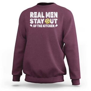 Funny Pickleball Sweatshirt Real Men Stay Out Of The Kitchen Pickle Ball Sports TS11 Maroon Print Your Wear