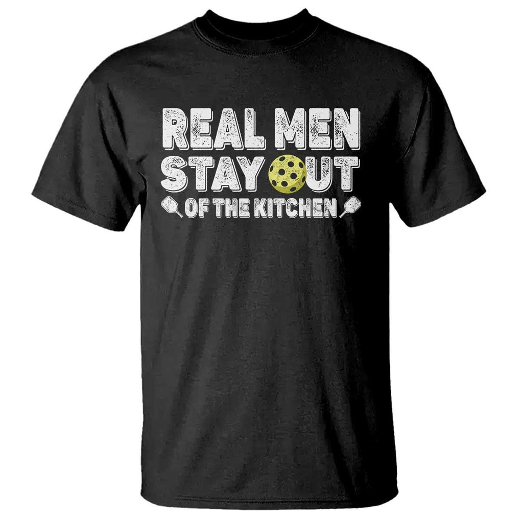 Funny Pickleball T Shirt Real Men Stay Out Of The Kitchen Pickle Ball Sports TS11 Black Print Your Wear