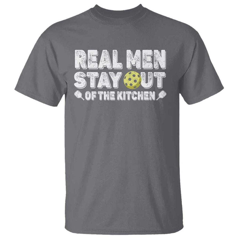 Funny Pickleball T Shirt Real Men Stay Out Of The Kitchen Pickle Ball Sports TS11 Charcoal Print Your Wear