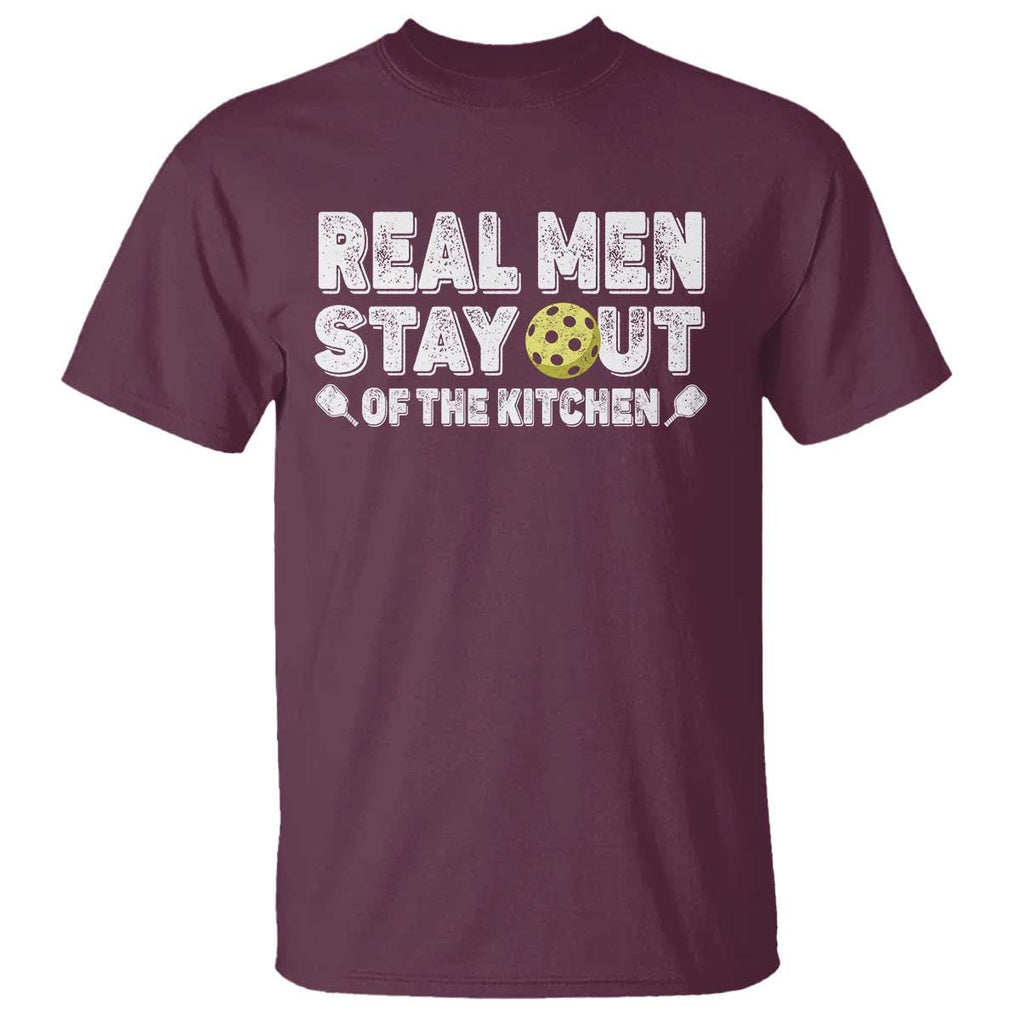Funny Pickleball T Shirt Real Men Stay Out Of The Kitchen Pickle Ball Sports TS11 Maroon Print Your Wear