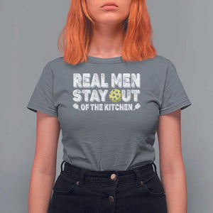 Funny Pickleball T Shirt For Women Real Men Stay Out Of The Kitchen Pickle Ball Sports TS11 Charcoal Print Your Wear