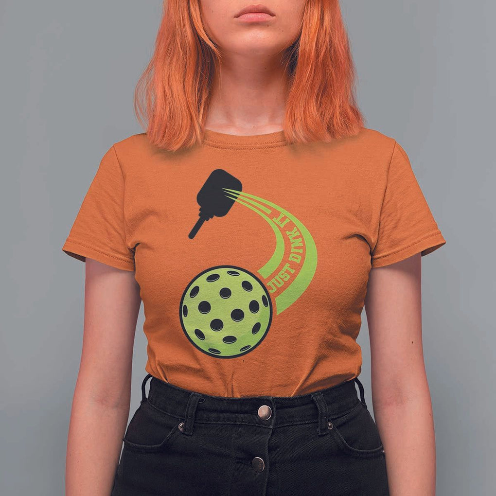 Pickleball T Shirt For Women Just Dink It Pickle Ball Sports TS11 Orange Print Your Wear