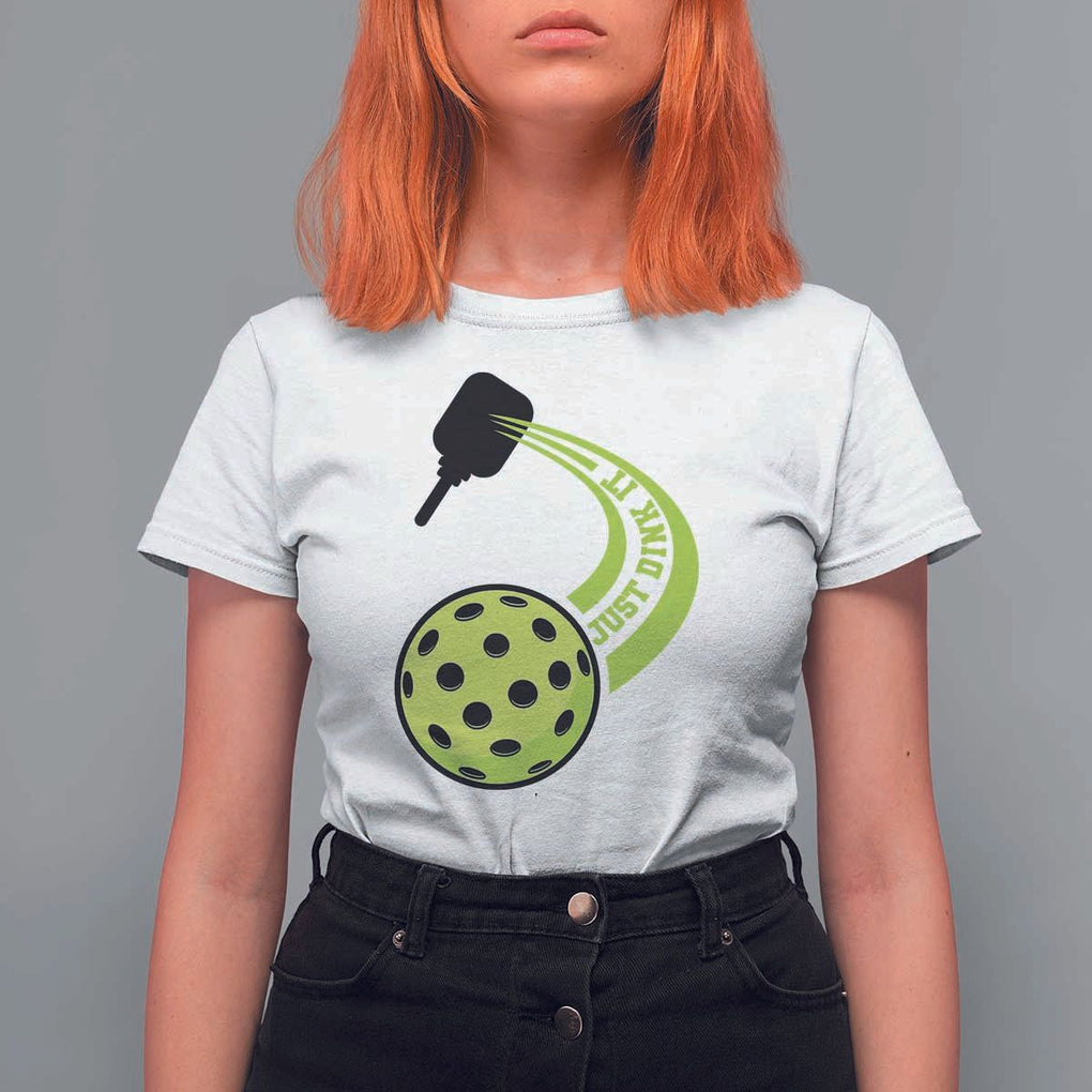 Pickleball T Shirt For Women Just Dink It Pickle Ball Sports TS11 White Print Your Wear