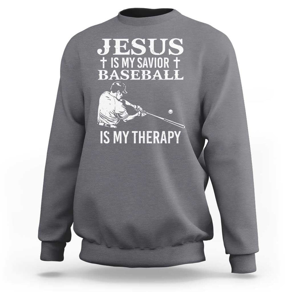 Jesus Is My Savior Baseball Is My Therapy Sweatshirt Funny Christian Sports Lover Player TS11 Charcoal Print Your Wear