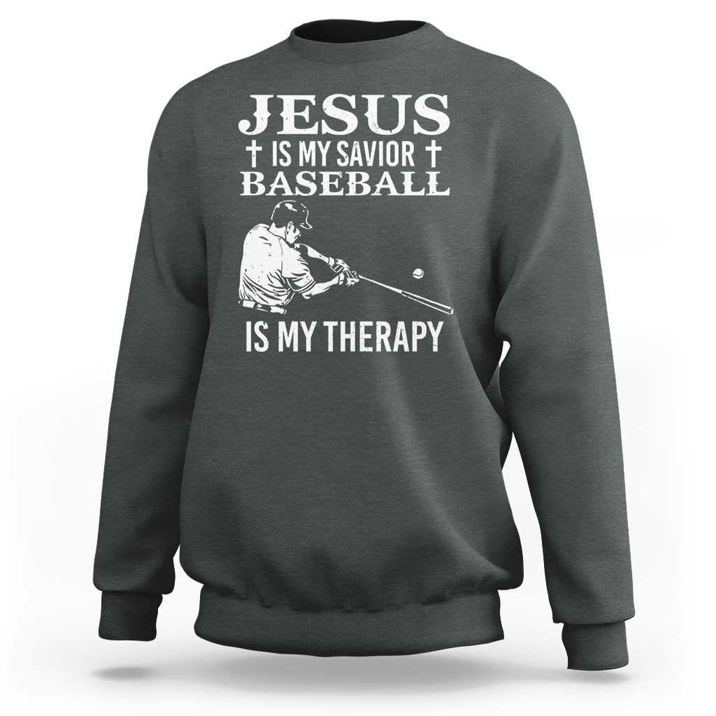 Jesus Is My Savior Baseball Is My Therapy Sweatshirt Funny Christian Sports Lover Player TS11 Dark Heather Print Your Wear