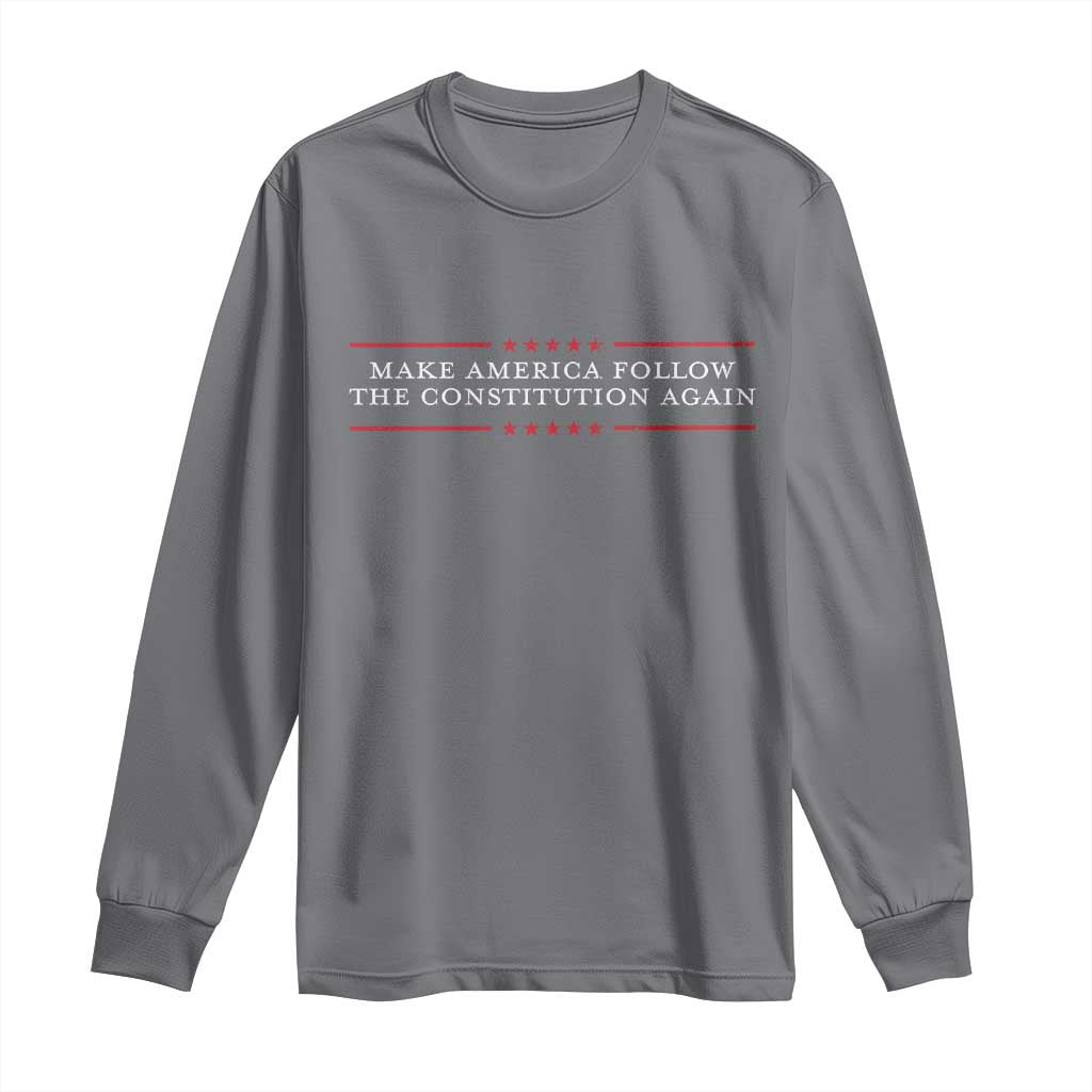 Funny Make America Follow The Constitution Again Long Sleeve Shirt TS11 Charcoal Print Your Wear