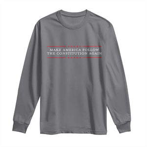 Funny Make America Follow The Constitution Again Long Sleeve Shirt TS11 Charcoal Print Your Wear