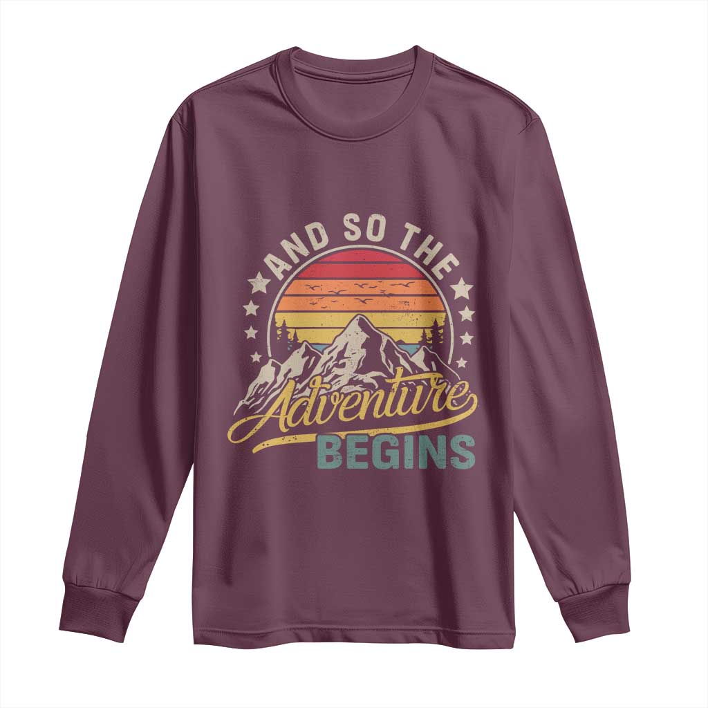 And So The Adventure Begins Long Sleeve Shirt Camping Hiking Lover TS11 Maroon Print Your Wear