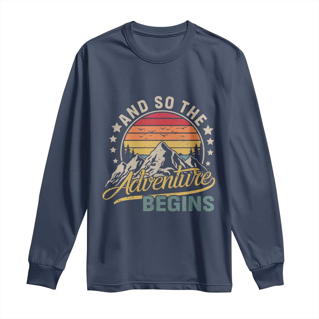And So The Adventure Begins Long Sleeve Shirt Camping Hiking Lover TS11 Navy Print Your Wear