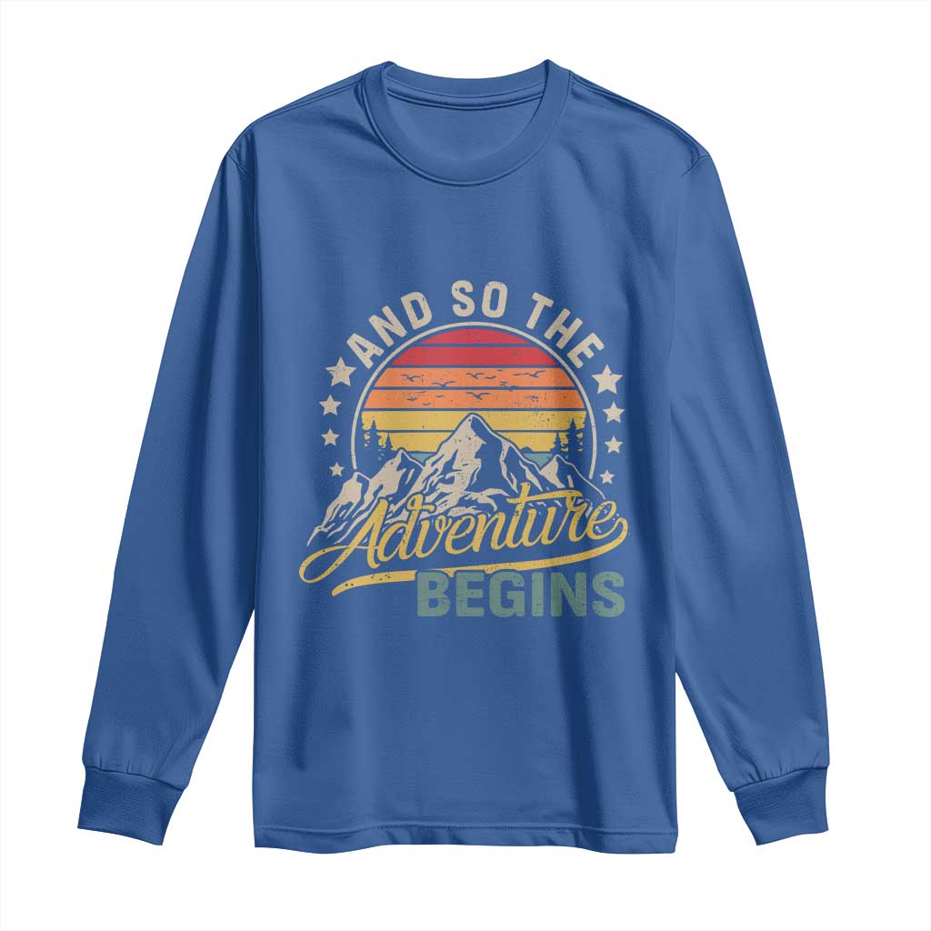 And So The Adventure Begins Long Sleeve Shirt Camping Hiking Lover TS11 Royal Blue Print Your Wear
