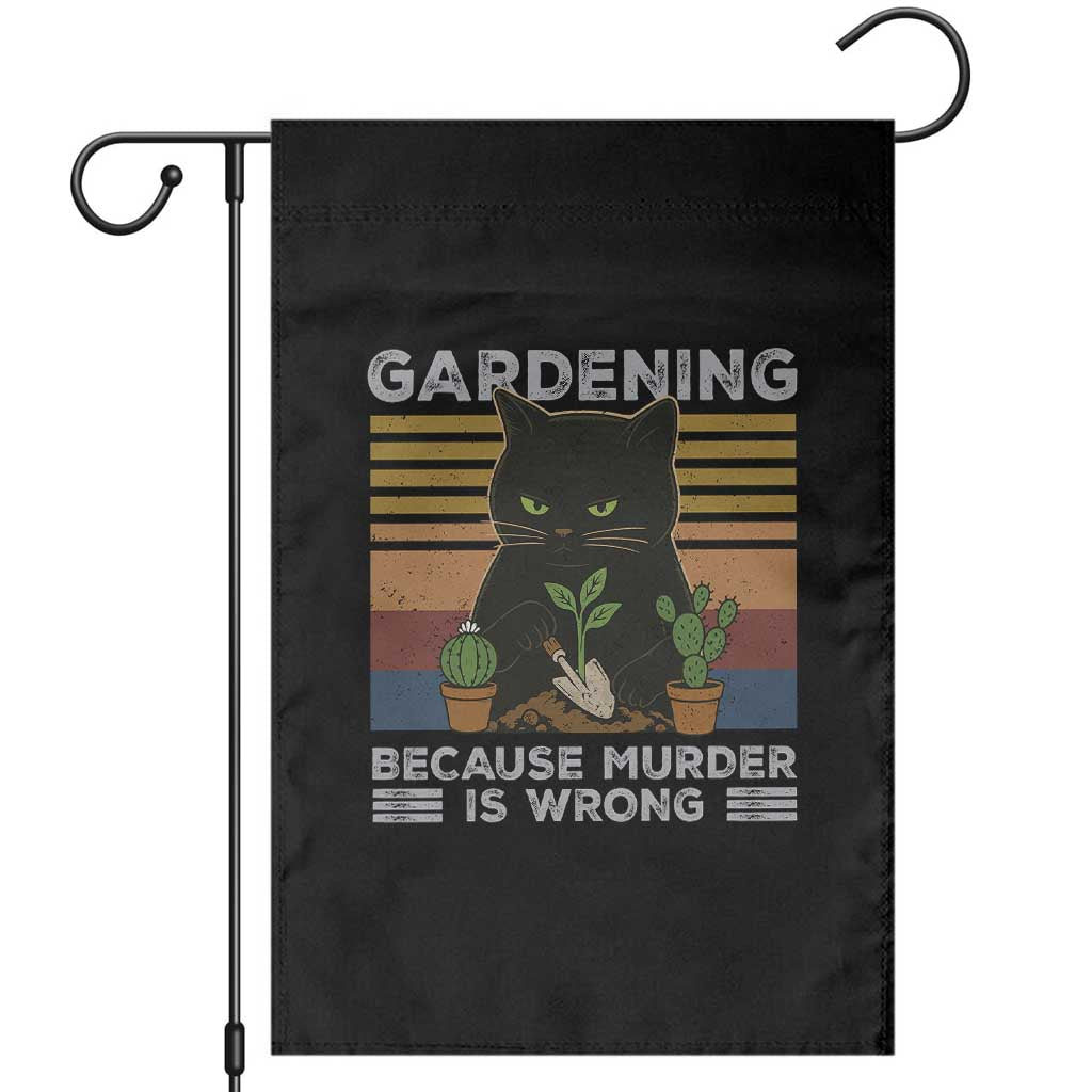 Funny Gardening Because Murder Is Wrong Garden Flag Retro Black Cat Plant Lover TS11 Black Print Your Wear