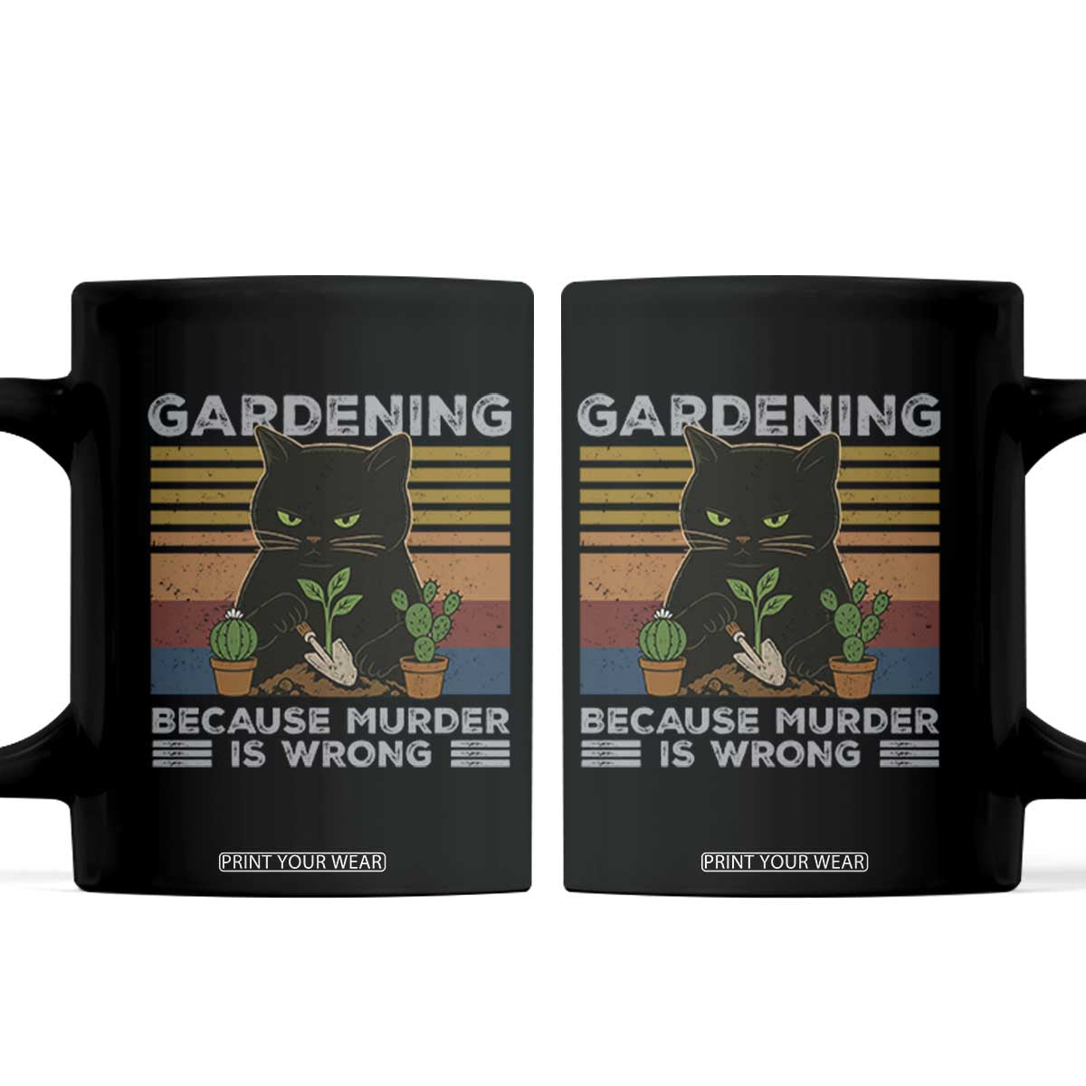 Funny Gardening Because Murder Is Wrong Coffee Mug Retro Black Cat Plant Lover TS11 Black Print Your Wear
