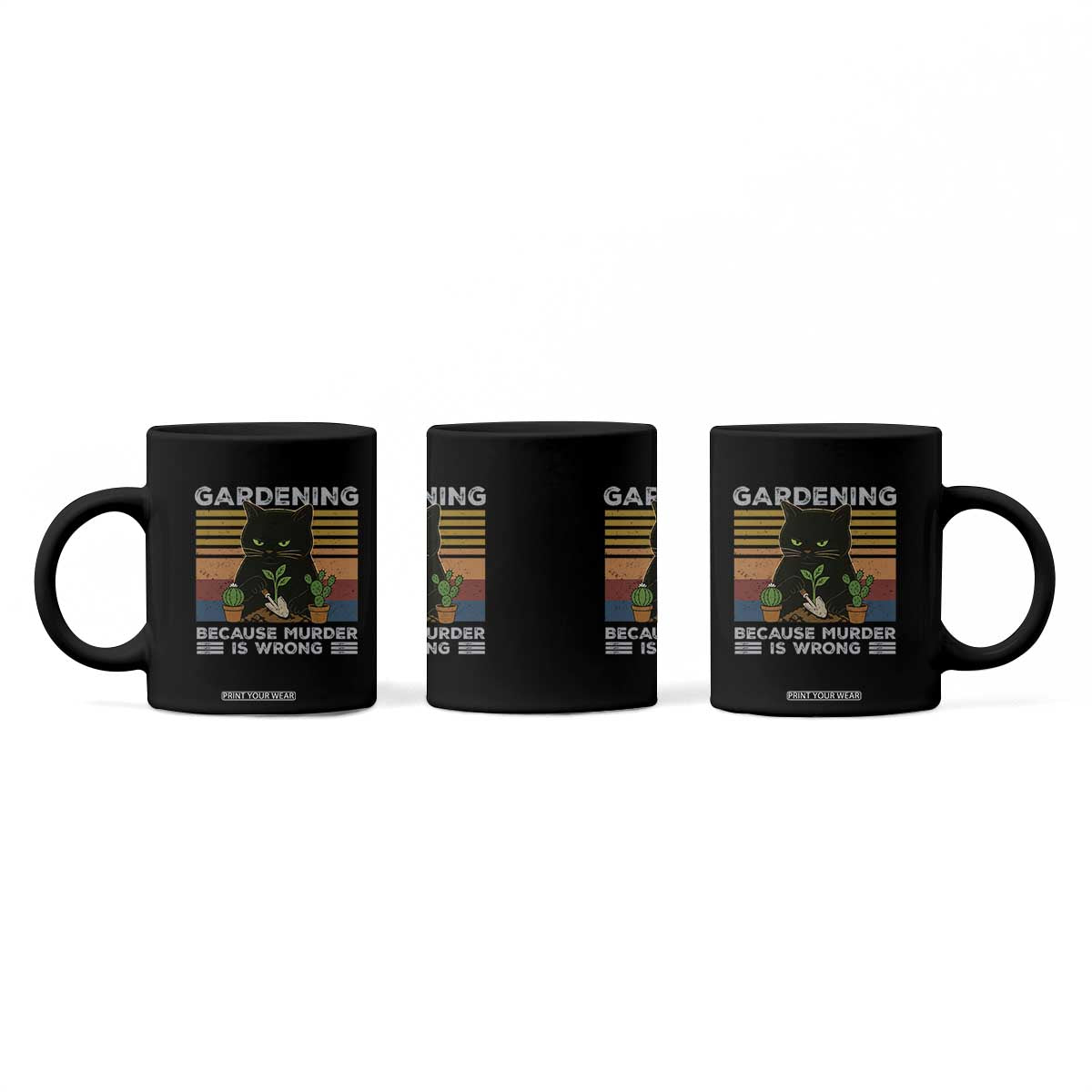 Funny Gardening Because Murder Is Wrong Coffee Mug Retro Black Cat Plant Lover TS11 Print Your Wear