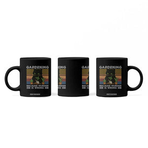 Funny Gardening Because Murder Is Wrong Coffee Mug Retro Black Cat Plant Lover TS11 Print Your Wear
