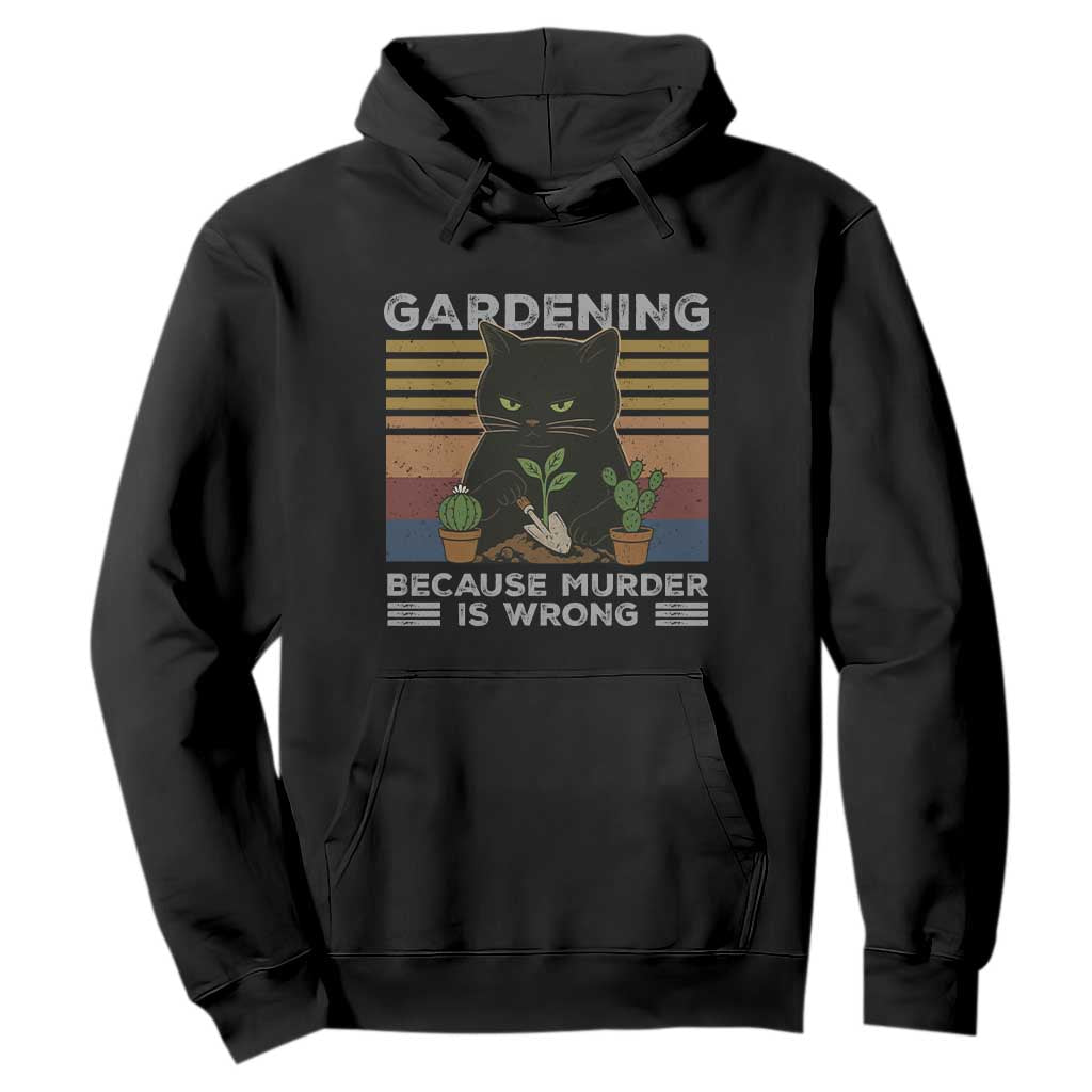 Funny Gardening Because Murder Is Wrong Hoodie Retro Black Cat Plant Lover TS11 Black Print Your Wear