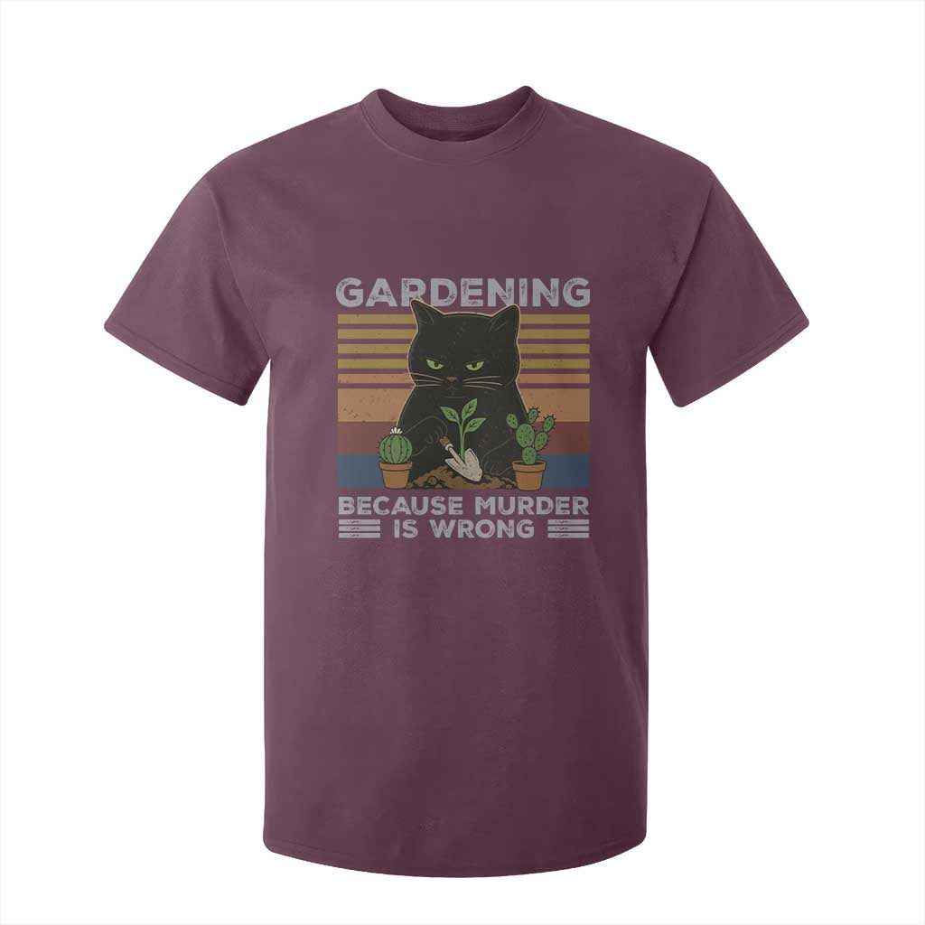 Funny Gardening Because Murder Is Wrong T Shirt For Kid Retro Black Cat Plant Lover TS11 Maroon Print Your Wear