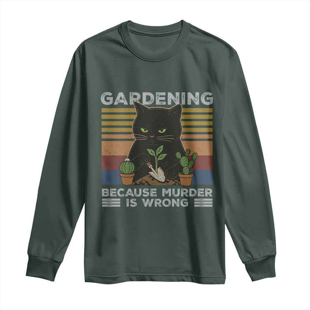 Funny Gardening Because Murder Is Wrong Long Sleeve Shirt Retro Black Cat Plant Lover TS11 Dark Forest Green Print Your Wear