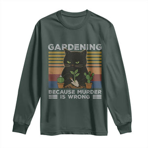 Funny Gardening Because Murder Is Wrong Long Sleeve Shirt Retro Black Cat Plant Lover TS11 Dark Forest Green Print Your Wear