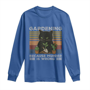 Funny Gardening Because Murder Is Wrong Long Sleeve Shirt Retro Black Cat Plant Lover TS11 Royal Blue Print Your Wear