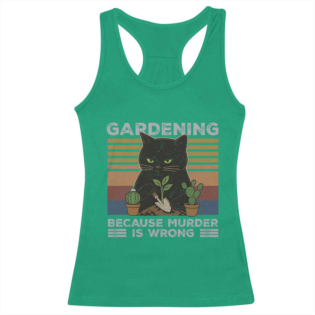 Funny Gardening Because Murder Is Wrong Racerback Tank Top Retro Black Cat Plant Lover TS11 Irish Green Print Your Wear