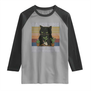 Funny Gardening Because Murder Is Wrong Raglan Shirt Retro Black Cat Plant Lover TS11 Sport Gray Black Print Your Wear