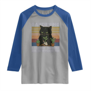 Funny Gardening Because Murder Is Wrong Raglan Shirt Retro Black Cat Plant Lover TS11 Sport Gray Royal Print Your Wear
