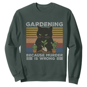 Funny Gardening Because Murder Is Wrong Sweatshirt Retro Black Cat Plant Lover TS11 Dark Forest Green Print Your Wear